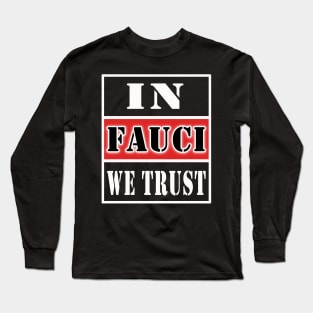 in fauci we trust Long Sleeve T-Shirt